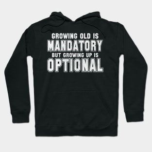 Growing Old Is Mandatory Hoodie